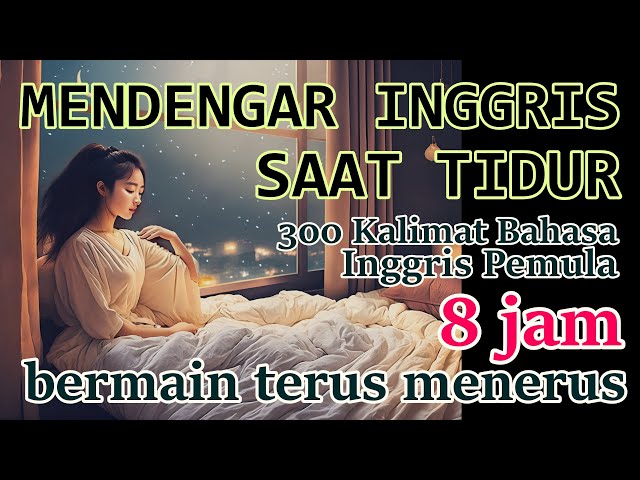 Mendengar Inggris saat tidur - 300 Kalimat Pemula (8 jam bermain terus menerus) class=