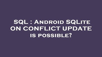 SQL : Android SQLite ON CONFLICT UPDATE is possible?