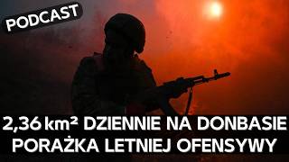 Mała Tokmaczka niezdobyta. Podsumowanie wiosenno-letniej ofensywy Rosji i kontrataków SZU [PODCAST]