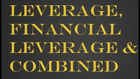 Leverage: DOL, DFL and DCL Part 1