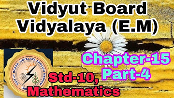 697.Std-10, Mathematics, Chapter-15, Part-4 /Vidyut Board Vidyalaya/Bhagyesh thakkar
