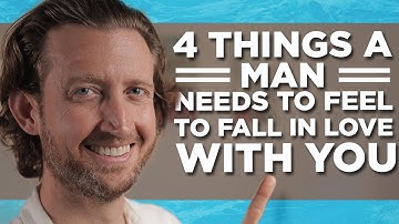 4 Things a Man Needs to Feel to Fall In Love with You