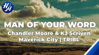 Man of Your Word (feat. Chandler Moore \& KJ Scriven) | Maverick City Music | TRIBL | Lyrics