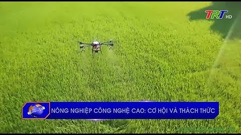 Nông nghiệp công nghệ cao: cơ hội và thách thức
