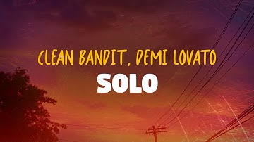 Clean Bandit, Demi Lovato - Solo (Lyrics)