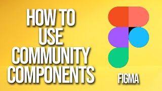 How To Use Community Components Figma Tutorial