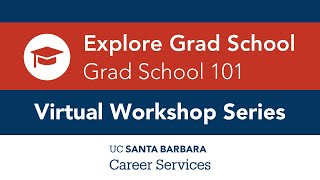 Grad School 101 | UCSB Career Services Virtual Workshop Series