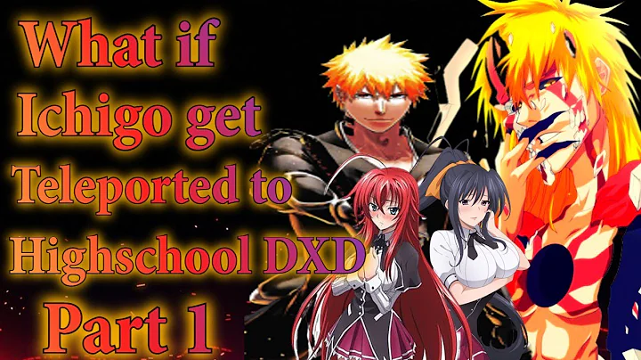 What if Ichigo was in Highschool DXD | Part 1 | - DayDayNews