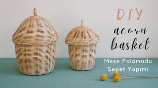 Kapaklı rattan sepet nasıl örülür? (Meşe palamudu şeklinde) DIY Acorn Rattan Basket