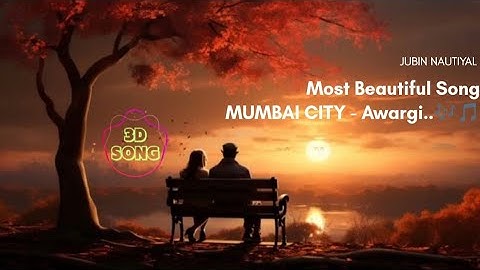 Awargi 3D song || THE DARK SIDE OF LIFE – MUMBAI CITY || Jubin Nautiyal || #trending #tseries 