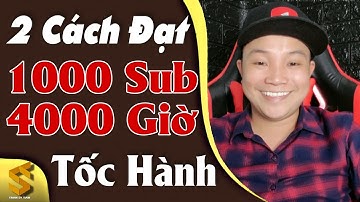 2 Cách Đạt 1000 Sub và 4000 Giờ Miễn Phí - Làm Youtube Kiếm Tiền
