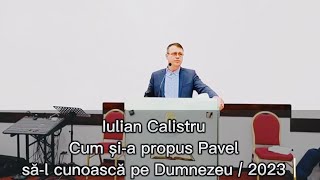 lulian Calistru - Cum și-a propus Pavel sa-l cunoascà pe Dumnezeu / 2023