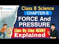 NCERT Class 8 Science Chapter 8 | Force and Pressure | Line by Line complete chapter.
