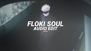 Floki & Lost Soul Remix [Edit Audio]