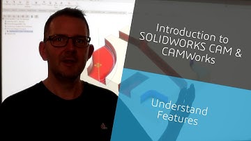 Introduction to SOLIDWORKS CAM and CAMWorks - Understand Features