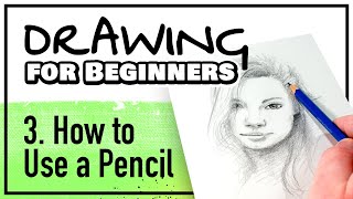 DRAWING FOR BEGINNERS Part 3: How to Use a Pencil