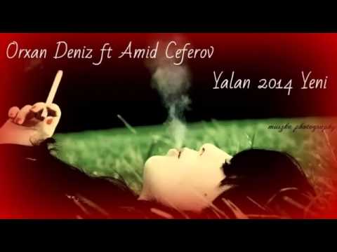 Orxan Deniz ft Amid Ceferov   Yalan   2014 Yeni