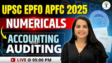 UPSC EPFO APFC 2025 | Accounting & Auditing | Numericals | by Shweta Ma