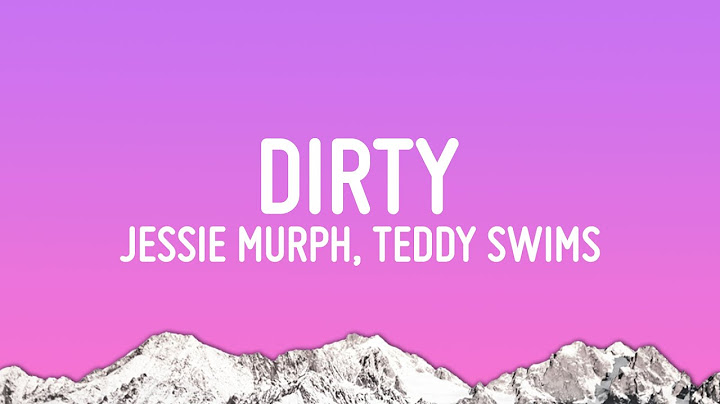 Jessie Murph - Dirty  (Lyrics) ft. Teddy Swims