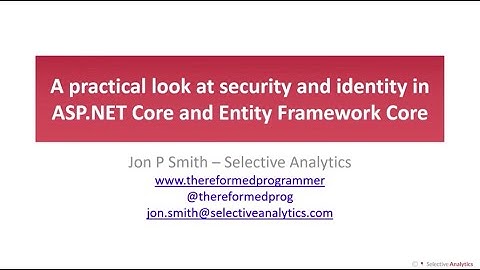 A practical look at security and identity in ASP.NET Core and Entity Framework Core - Jon P Smith
