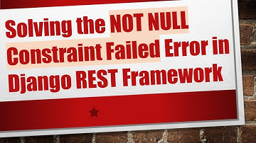 Solving the NOT NULL Constraint Failed Error in Django REST Framework