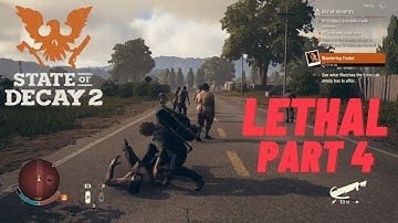 State of decay 2 in 2023 | Lethal Part 4