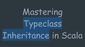 Mastering Typeclass Inheritance in Scala
