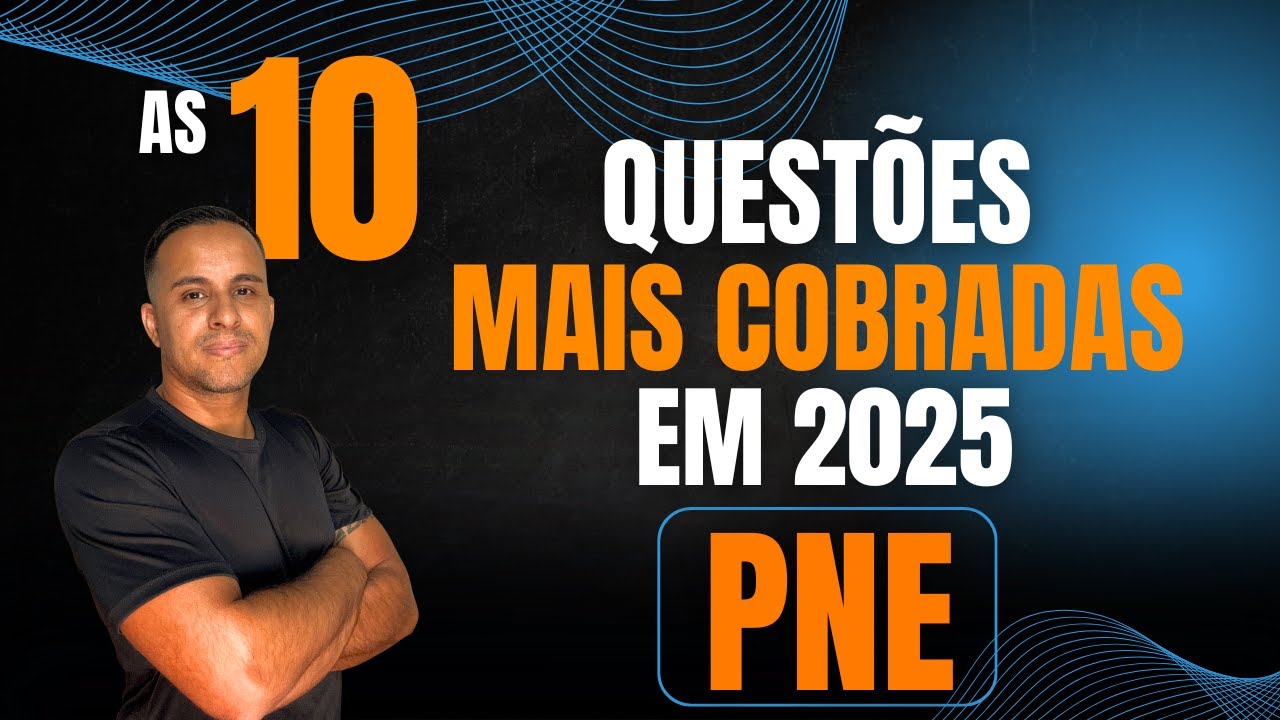 AS 10 QUESTÕES MAIS COBRADAS EM 2025 -  PNE (PLANO NACIONAL DE EDUCAÇÃO - LEI 13.005/2014)