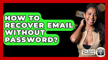 How To Recover Email Without Password? - TheEmailToolbox.com