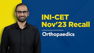 Exam Recall Series (INI-CET Nov '23) - Orthopaedics