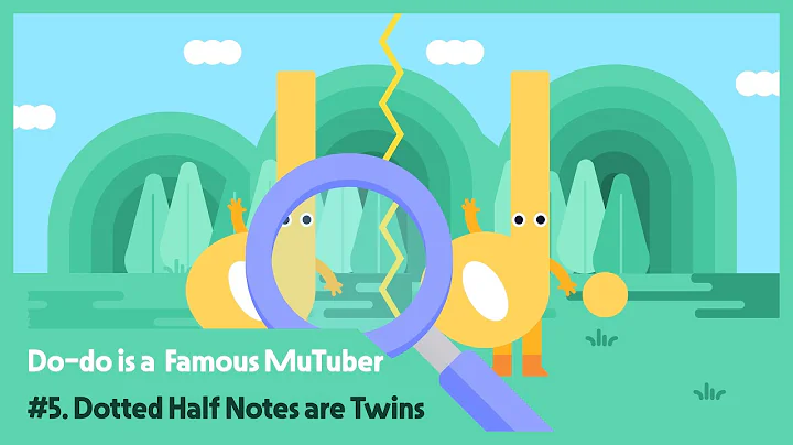 Hey Dodo | Do-do is a  Famous MuTuber | #5. Dotted Half Notes are Twins