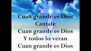 Video thumbnail of "Cuan Grande es Dios."