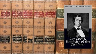 Jay Cooke, Financier of the Civil War by Ellis Paxson Oberholtzer