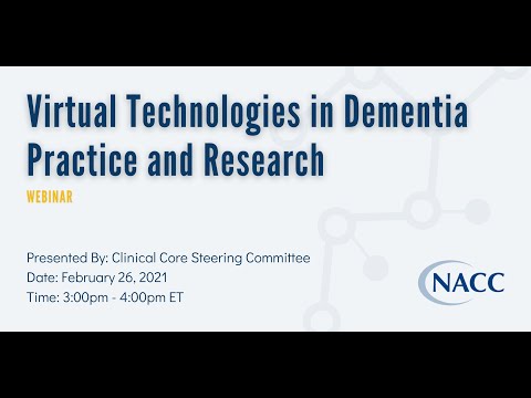 Virtual Technologies in Dementia Practice and Research - ADRC Clinical Core Webinar - 2.26.21