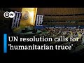 UN General Assembly adopts resolution demanding &#39;humanitarian truce&#39; | DW News