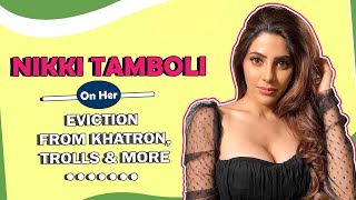 Nikki Tamboli On Her Eviction From Khatron, Trolls, Fans Q & A