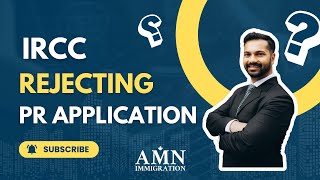 IRCC rejecting PR applications | AMN Immigration