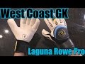 Goalkeeper Glove Review: West Coast GK Laguna Rowe Pro
