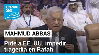 Abbas pide a EE. UU. que interceda para evitar acciones de Israel en Rafah • FRANCE 24 Español