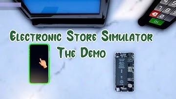 Selling Product and Repairing Phones in Electronic Store Simulator: The Demo - First Look