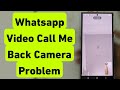 WhatsApp Video Call Back Camera Problem | WhatsApp Video Call Me Back Camera Nahi Chal Raha Hai