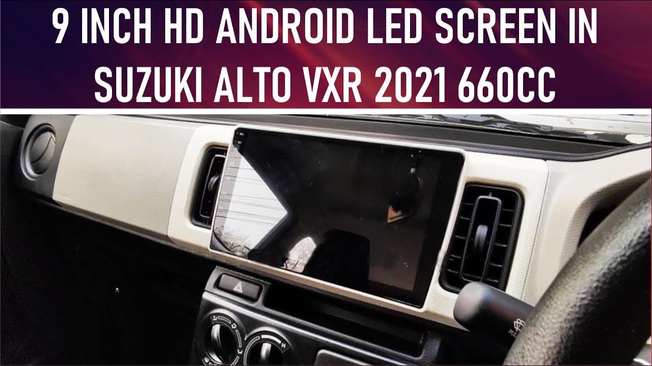 INSTALLING 9 INCH HD ANDROID SCREEN WITH REAR VIEW CAMERA IN SUZUKI ALTO VXR 660 2021 MODEL