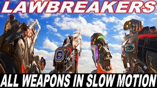 LAWBREAKERS - ALL WEAPONS IN SLOW MOTION