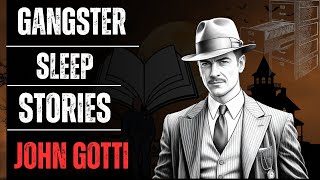 John Gotti The Dapper Don Mafia Rise and Fall True Crime Bedtime Story