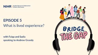 Bridge The Gap Episode 5: What is lived experience?