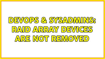 DevOps & SysAdmins: Raid array Devices are not removed