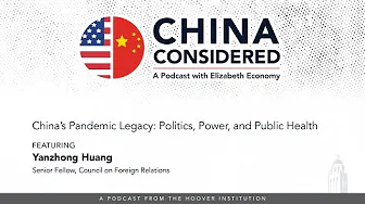 China’s Pandemic Legacy: Politics, Power, and Public Health with Yanzhong Huang | Hoover Institution