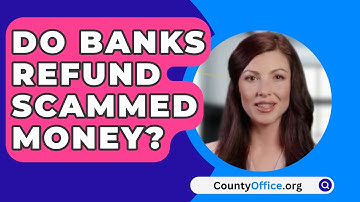 Do Banks Refund Scammed Money? - CountyOffice.org