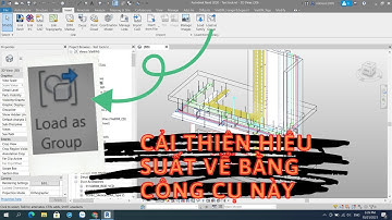 Tự học Revit | Cải thiện hiệu suất vẽ trong Revit bằng công cụ "Load as Group"