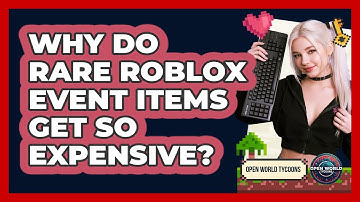 Why Do Rare Roblox Event Items Get So Expensive? - Open World Tycoons